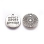 Tibetan Style Alloy Flat Round Carved Word Never Give Up Pendants, Inspirational Message Pendants, Lead Free & Cadmium Free, 20x2.5mm, Hole: 2mm, about 360pcs/1000g