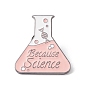 Word Because Science Enamel Pin, Chemistry Bottle Alloy Badge for Teachers' Day, Gunmetal
