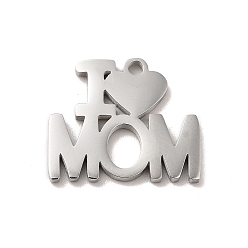Word Mother's Day Theme 304 Stainless Steel Pendants, Stainless Steel Color, Word I Love Mom Charms, Word, 13.5x16x1.3mm, Hole: 1.5mm