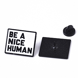 White Creative Zinc Alloy Brooches, Enamel Lapel Pin, with Iron Butterfly Clutches or Rubber Clutches, Electrophoresis Black Color, Rectangle with Word Be A Nice Human, White, 21.5x25mm, Pin: 1mm