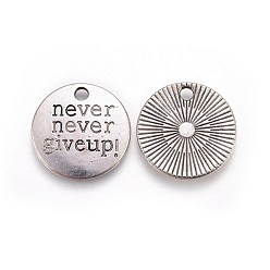 Antique Silver Tibetan Style Alloy Flat Round Carved Word Never Give Up Pendants, Inspirational Message Pendants, Lead Free & Cadmium Free, Antique Silver, 20x2.5mm, Hole: 2mm, about 360pcs/1000g