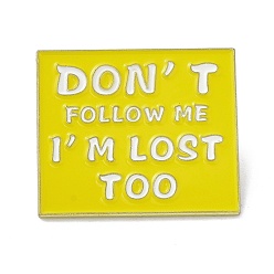 Yellow Don't Follow Me I'm Lost Too Enamel Pin, Rectangle Alloy Enamel Brooch for Backpacks Clothes, Light Gold, Yellow, 24x28x9mm