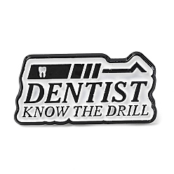 White Word Dentist Know The Drill Enamel Pins, Black Zinc Alloy Brooch for Backpack Clothes, White, 15x31x1.5mm