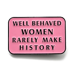 Pale Violet Red Black Alloy Brooch, Enamel Pins, Rectangle with Word Well Behaved Women Rarely Make History, Pale Violet Red, 19.5x30x1.7mm