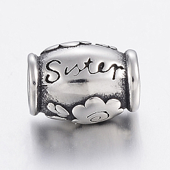 Antique Silver 304 Stainless Steel European Beads, Large Hole Beads, Barrel with Flower and Word Sister, Antique Silver, 10.5x7~8mm, Hole: 4.5mm