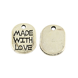 Antique Silver Tibetan Style Alloy Oval Charms, with Words Made with Love, Cadmium Free & Lead Free, Antique Silver, 11x8.2x1mm, Hole: 1mm, about 625pcs/500g