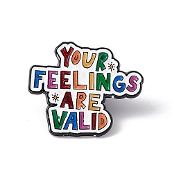 Word Colorful Word Your Feelings Are Valid Enamel Pin, Electrophoresis Black Alloy Inspirational Brooch for Backpack Clothes, Word, 25x30x1.5mm, Pin: 1.2mm
