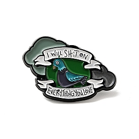 Pigeon Enamel Pin, Electrophoresis Black Alloy Word I Will Shit On Everything You Love Brooch for Backpack Clothes