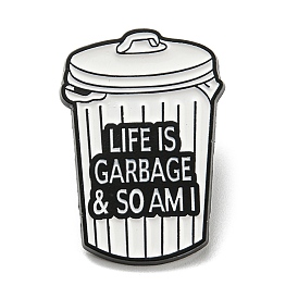 Trash Can with Word Life Is Garbage & So Am I Enamel Pins, Black Alloy Brooches for Backpack Clothes