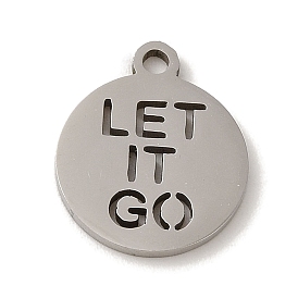 201 Stainless Steel Charms, Laser Cut, Flat Round with Word LET IT GO Charm