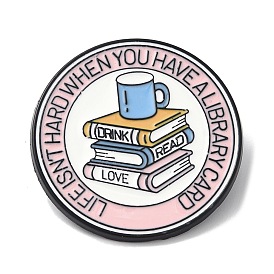 Book & Cup Pattern Enamel Pins, Black Alloy Brooches for Backpack Clothes, Flat Round with Word Life isn't Hard When You've Got A Library Card