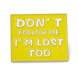 Don't Follow Me I'm Lost Too Enamel Pin, Rectangle Alloy Enamel Brooch for Backpacks Clothes, Light Gold