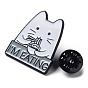 Cartoon Cat with Word Enamel Pin, Electrophoresis Black Alloy Brooch for Clothes Backpack