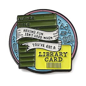 Having Fun isn't Hard Whem You've Got a Library Card Alloy Enamel Pins Brooches, Round with Word