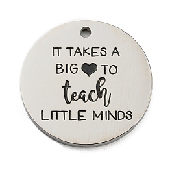 Stainless Steel Color Titanium Steel Penndants, Flat Round with Word it Takes a Big to Teach Little Minds Charm, Stainless Steel Color, 25x2mm, Hole: 2mm