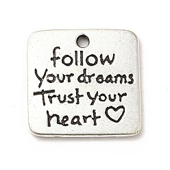 Antique Silver Tibetan Style Alloy Pendants, Square with Word Follow Your Dream Trust Your Heart Charms, Inspirational Quote Charm, Antique Silver, 18.5x19x1.5mm, Hole: 1.6mm, about 294pcs/1000g