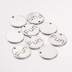 Stainless Steel Color Non-Tarnish 201 Stainless Steel Pendants, Flat Round with Word Fun, Stainless Steel Color, 15x1mm, Hole: 1.3mm