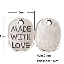 Античное Серебро Сплавочные подвески тибетского стиля, без кадмия, без никеля и без свинца, овальные со словом Сделано с любовью, античное серебро, 11x8x2 мм, отверстие : 2 мм