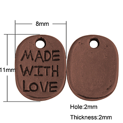 Красная Медь Сплавочные подвески тибетского стиля, без кадмия, без никеля и без свинца, овальные со словом Сделано с любовью, Красная медь, 11x8x2 мм, отверстие : 2 мм